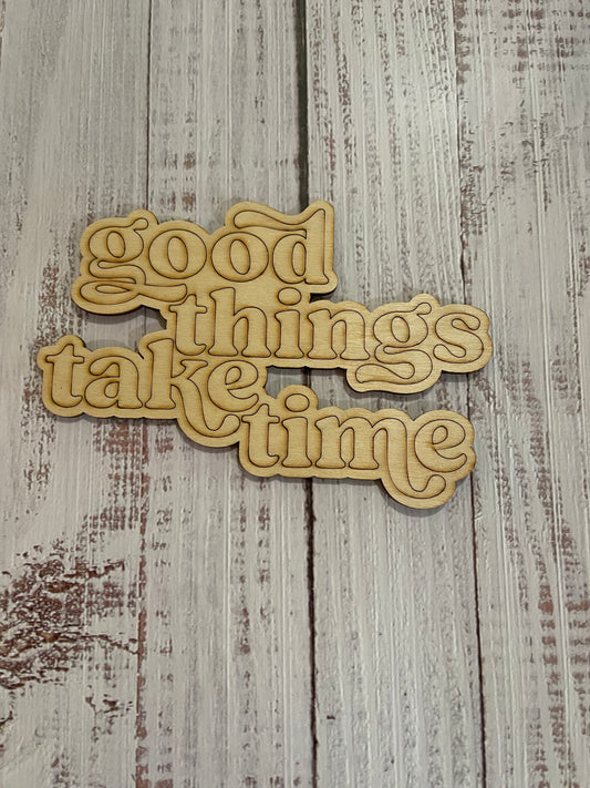 Good things take time  Unfinished Scored Wood Plaque. DIY wood cutout. Wood mandala blank.