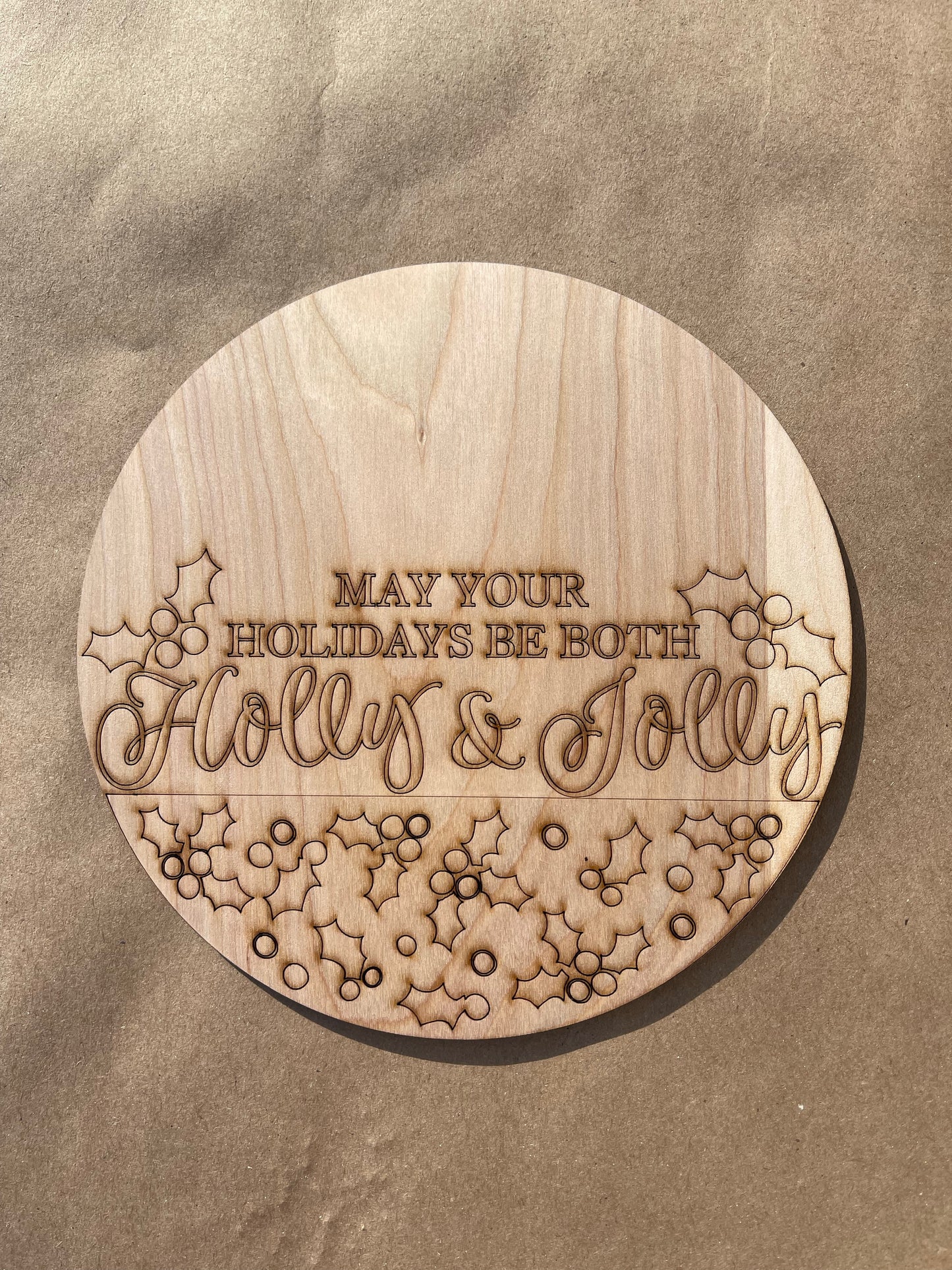 May your holidays be both holly & jolly Round Unfinished Scored Wood Blank. DIY wood cutout. Diy painting blank.