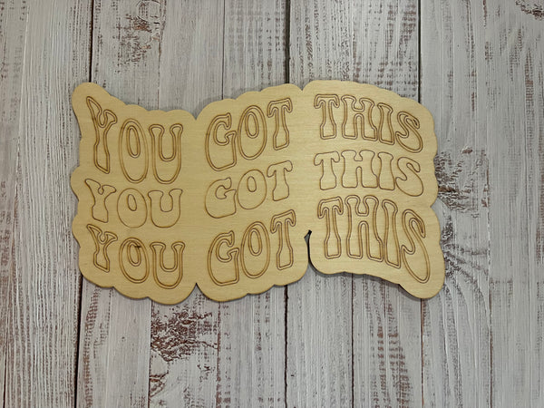 You Got This Unfinished Scored Wood Plaque. DIY wood cutout. Wood mandala blank.