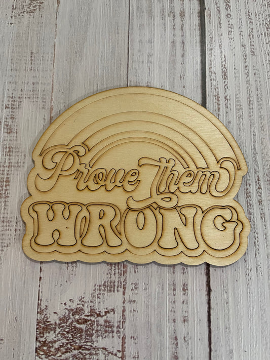 Prove them Wrong Unfinished Scored Wood Plaque. DIY wood cutout. Wood mandala blank.