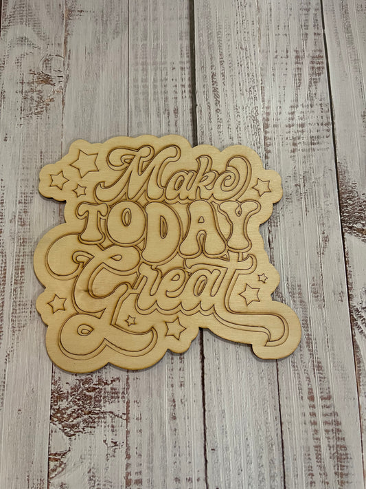 Make Today Great Unfinished Scored Wood Plaque. DIY wood cutout. Wood mandala blank.