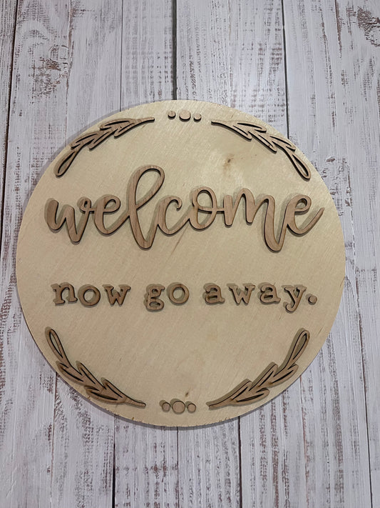 Welcome Now Go Away. Round Sign Blank Set